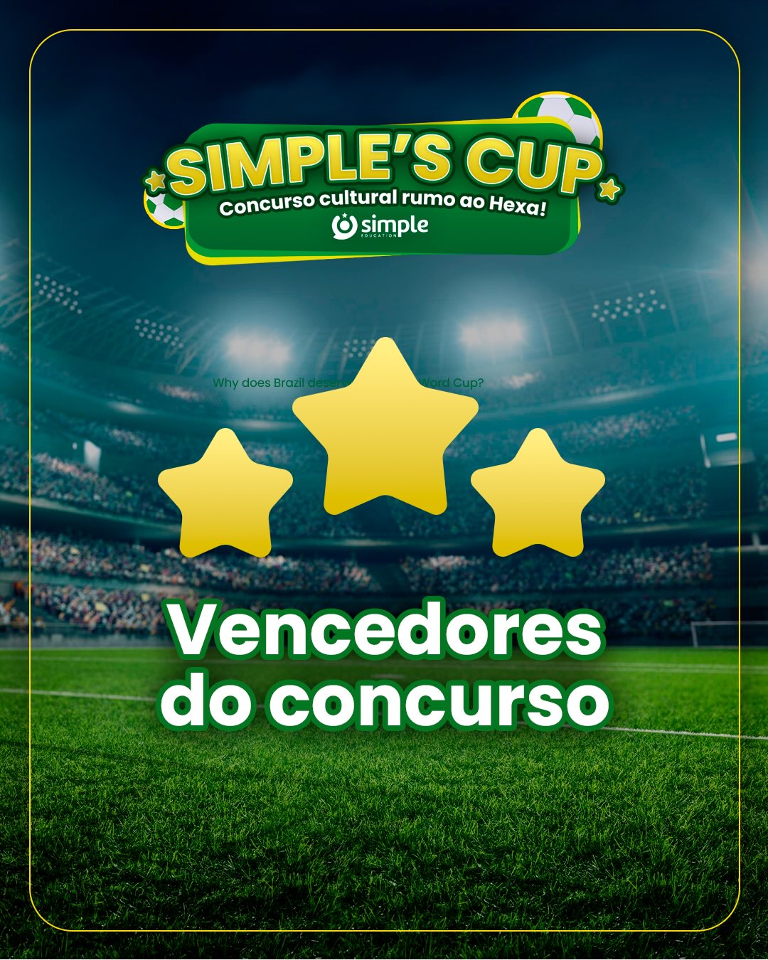 Divulgamos os vencedores do Concurso Cultural Simple’s Cup! Durante 26 dias, recebemos os vídeos de alunos das escolas parceiras respondendo à pergunta: “Why does Brazil deserve to win the World Cup?”. Ficamos orgulhos vendo os alunos praticarem as suas habilidades de speaking! Os ganhadores foram os vídeos com o maior número de visualizações. Cada ganhador…