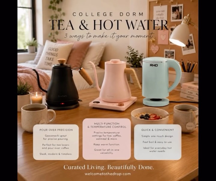 🫖 The Tea & Hot Water Solution
Dorm mornings don’t have to start with a trip to the coffee shop.
A simple electric tea kettle is one of the most versatile essentials you can bring to college. It’s perfect for tea, instant coffee, oatmeal, ramen, hot chocolate, soup cups, and so much more.
When choosing a kettle, think about your space and your roommates. A larger capacity makes it easy to share, while a compact option is perfect for smaller rooms.
Making your favorite hot drinks in your dorm can also save a surprising amount over the course of a semester compared to buying them every day on campus.
✨ Shop our favorite dorm-ready tea kettles and other college essentials at welcometothedrop.com/college-appliances
Curated Living.
Beautifully Done.
#tealovers #collegebound #collegelife #freshmenyear #dormlife