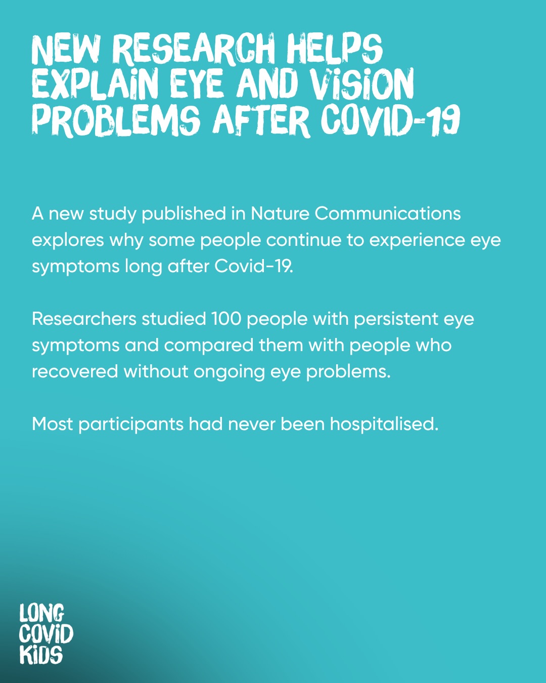 New published research in Nature helps explain why some people continue to experience eye and vision problems after Covid-19.
Communications looked at 100 people who developed persistent eye symptoms after Covid-19, most of whom were never hospitalised.
Researchers found that these symptoms could last from 3 months to more than 3 years and included:
👁️ Blurred or disturbed near vision
📖 Difficulty reading
💡 Light sensitivity
😵 Problems focusing
👀 Eye discomfort and pain
Importantly, many of these problems could not be detected during a routine eye examination. Instead, specialist tests identified changes affecting the nerves, immune system and autonomic nervous system.
The research found evidence of:
• Immune dysregulation – the immune system remaining activated long after infection.
• Dysautonomia – changes affecting the automatic functions of the nervous system, including how the pupils respond to light.
• Peripheral neuropathy – damage or dysfunction of the small nerves around the eye, including the cornea.
The researchers also identified changes in immune cells and proteins in tears, providing further evidence that persistent inflammation and nerve dysfunction may contribute to these ongoing symptoms.
While this study mainly involved adults (only six participants were under 18), the findings are important because they add to the growing body of evidence that Long Covid can affect multiple body systems, including the eyes and nervous system.
It also reinforces something many people with Long Covid have been saying for years: normal routine tests do not always mean that nothing is wrong.
The authors hope this work will lead to better recognition of post-Covid eye problems, improved diagnostic pathways and, ultimately, more targeted treatments.
As always, more paediatric research is needed so we can better understand how these findings apply to children and young people living with Long Covid.
Link to full research paper in bio.
#LongCovid #LongCovidKids #Research #ChildHealth #Dysautonomia