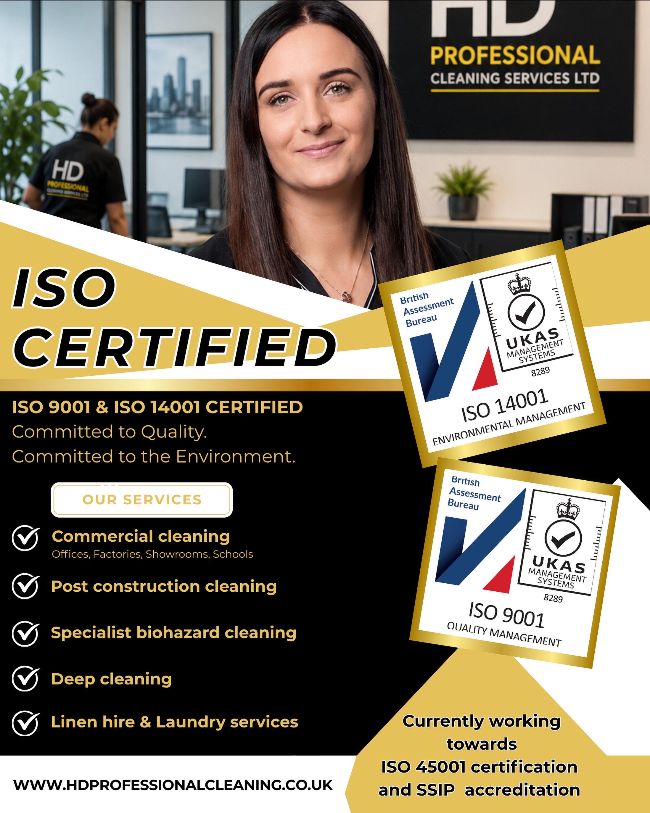 ✨ Certified Quality. Trusted Service. Proven Standards. ✨
At HD Professional Cleaning Services Ltd, we’re proud to be ISO 9001 (Quality Management) and ISO 14001 (Environmental Management) certified. 🧼
Our commitment doesn’t stop there—we’re currently working towards ISO 45001 certification and SSIP accreditation, reinforcing our dedication to health, safety, and continuous improvement.
Whether you need:
✅ Commercial Cleaning
✅ Deep Cleaning
✅ Post-Construction Cleaning
✅ Specialist Biohazard Cleaning
✅ Linen Hire & Laundry Services
…you can trust us to deliver professional, reliable, and compliant cleaning solutions every time.
Contact us today for a free, no-obligation quotation.
📧 Info@hdprofessionalcleaning.co.uk
☎️ +44 7543 437746