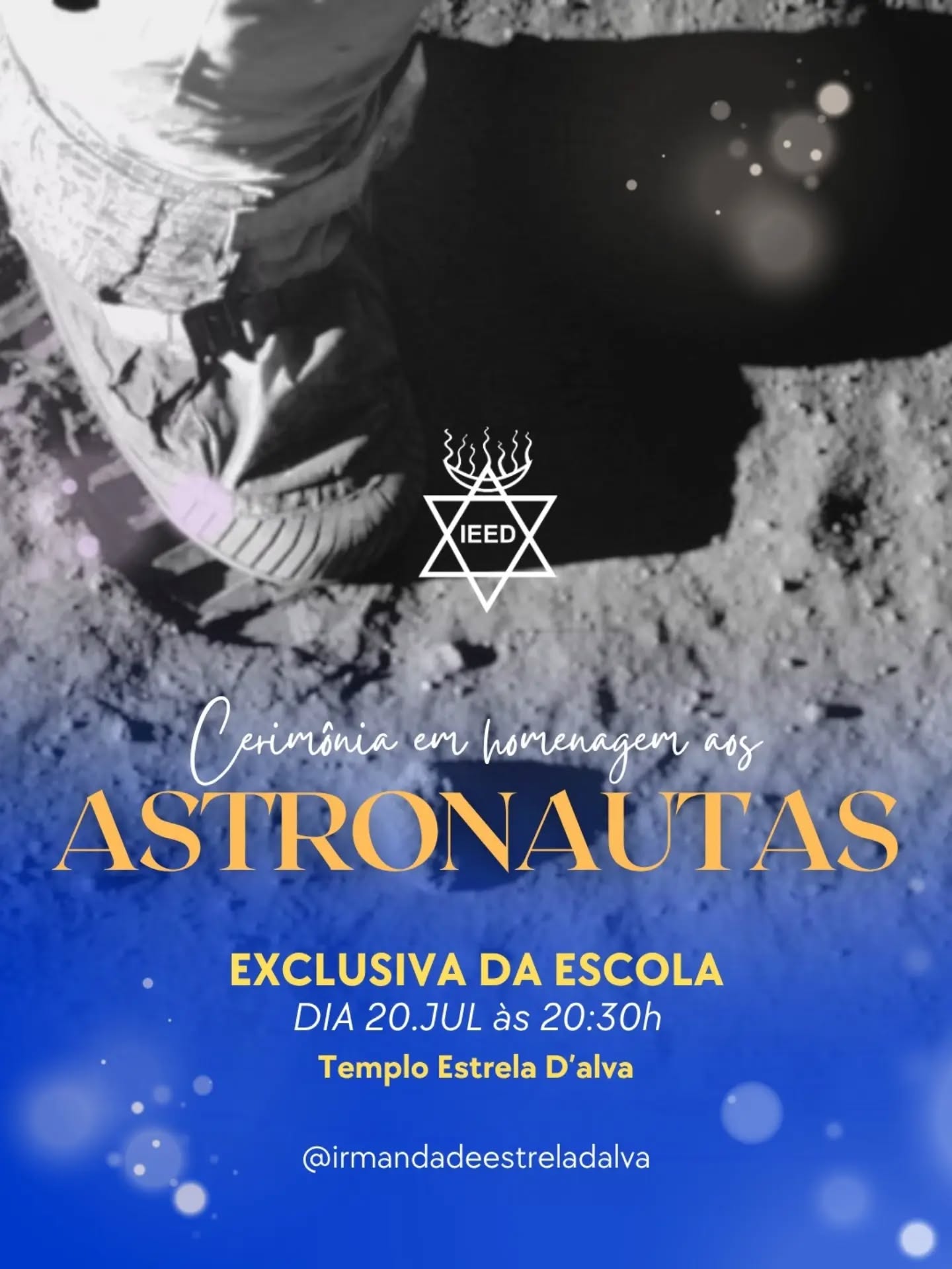 Dia 20 – Segunda-feira
Templo Estrela D'Alva
Cerimônia Esotérica em Homenagem aos Astronautas às 20:30h
Exclusiva da Auréola
