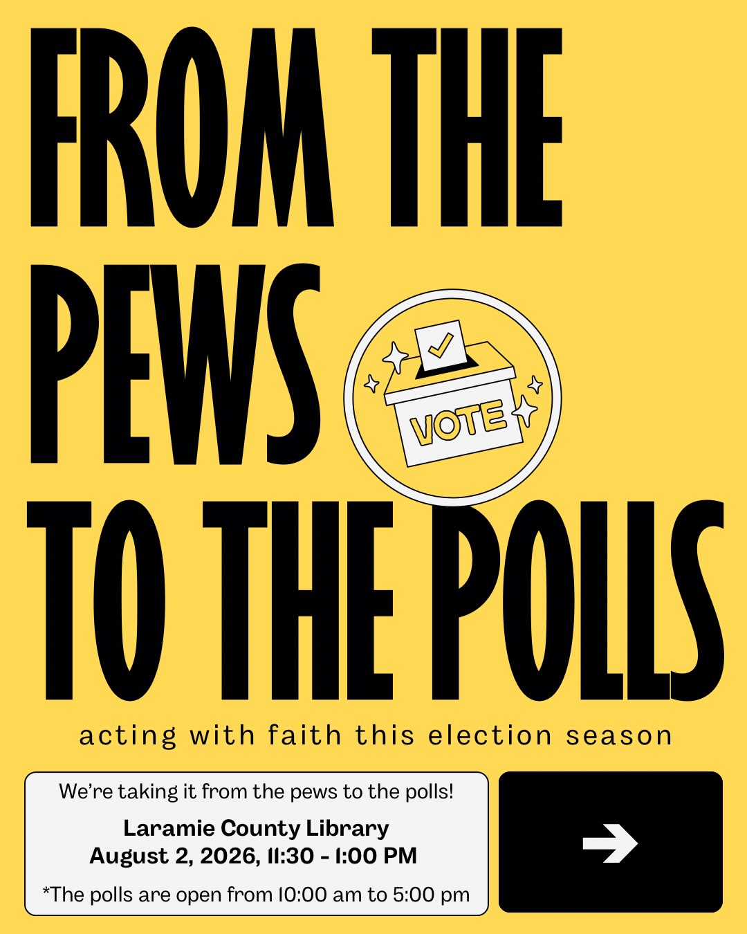From the pews to the polls, we’re acting with faith this election season.
The primary race on August 18th is when many races will be decided in this state—so we’re getting out to vote our values now!!
Join us at the Laramie County Library, this Sunday from 11:30-1:00 for early voting. You can even register there! Young adults are going for ice cream afterwards at Choo Choo Moo downtown.