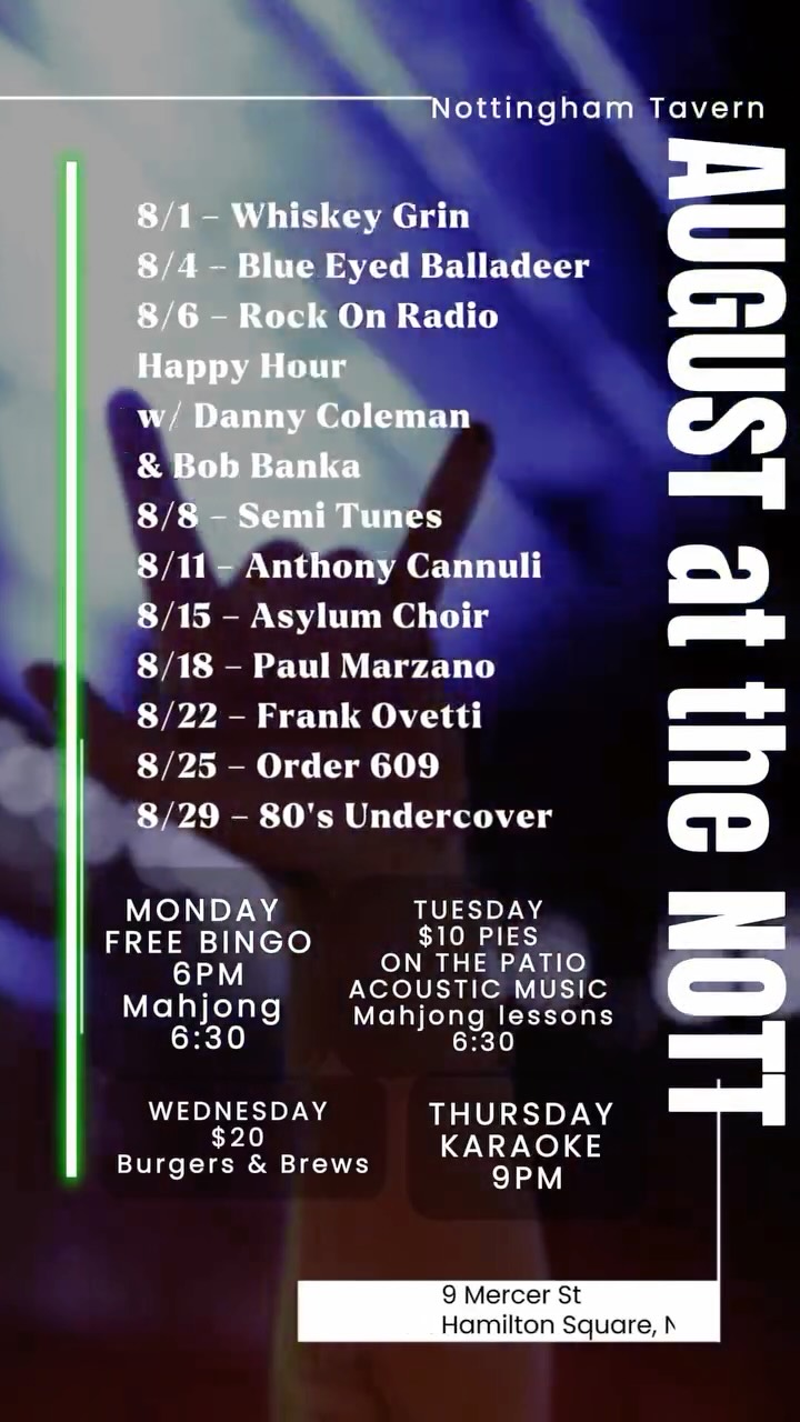 August is packed at The Nottingham Tavern! 🍻🎶
If you’re looking for a reason to get out of the house, we’ve got one almost every day of the week.
🎶 August Live Music
8/1 • Whiskey Grin
8/4 • Blue Eyed Balladeer
8/6 • Rock On Radio Happy Hour with Danny Coleman & Bob Banka
8/8 • Semi Tunes
8/11 • Anthony Cannuli
8/15 • Asylum Choir
8/18 • Paul Marzano
8/22 • Frank Ovetti
8/25 • Order 609
8/29 • 80’s Undercover
Here’s what else is happening every week:
🀄 Mondays
FREE Bingo at 6 PM
Maj Me at the Nott Open Play at 6:30 PM
🍕 Tuesdays
$10 Bar Pies on the Patio
Acoustic Music
Mahjong Lessons at 6:30 PM
🍔 Wednesdays
$20 Burgers & Brews
🎤 Thursdays
Karaoke Night
🍻 Weekends
Great food, cold drinks, live entertainment, and the best atmosphere around.
Whether you’re coming for dinner, drinks, live music, bingo, mahjong, karaoke, or just a night out with friends, there’s always something happening at the Nott.
Tag your crew and start making your August plans.
Meet me at the Nott.
