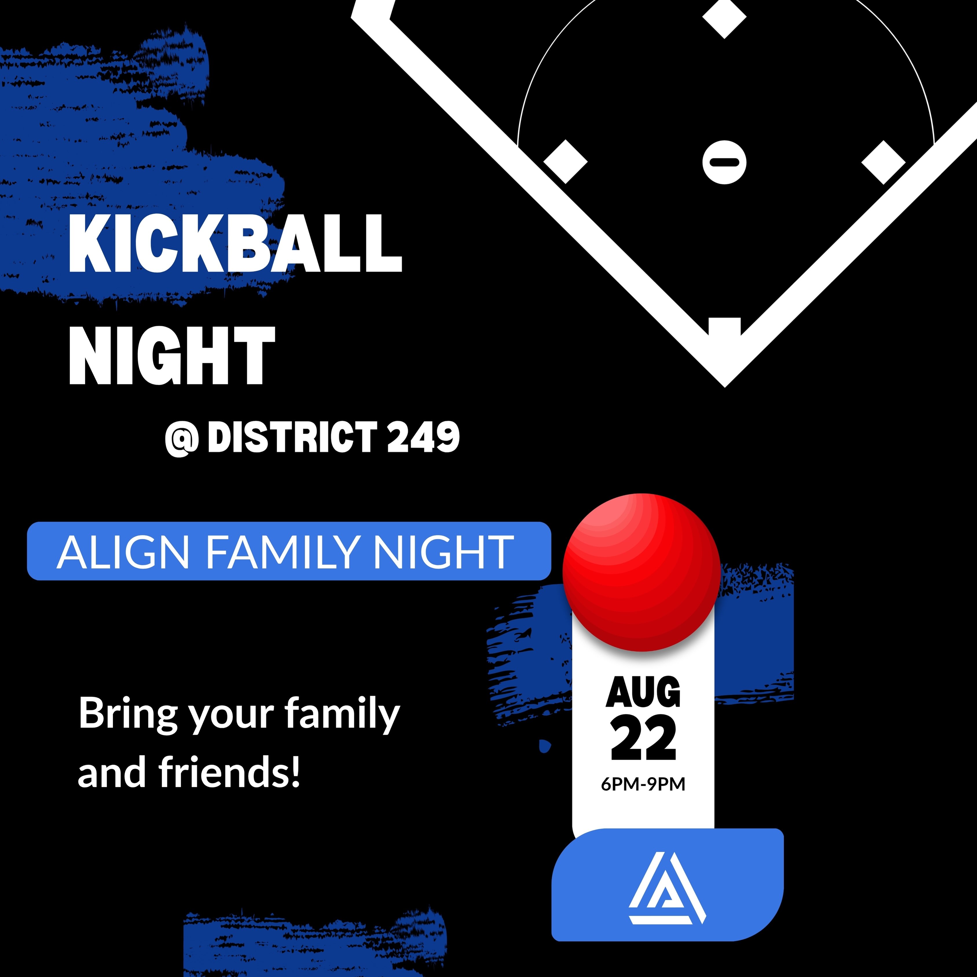 Who’s ready for some kickball?
Bring your family, bring your friends, and come hang out with the Align crew for a fun night together.
Saturday, August 22
6:00 to 9:00 PM
District 249