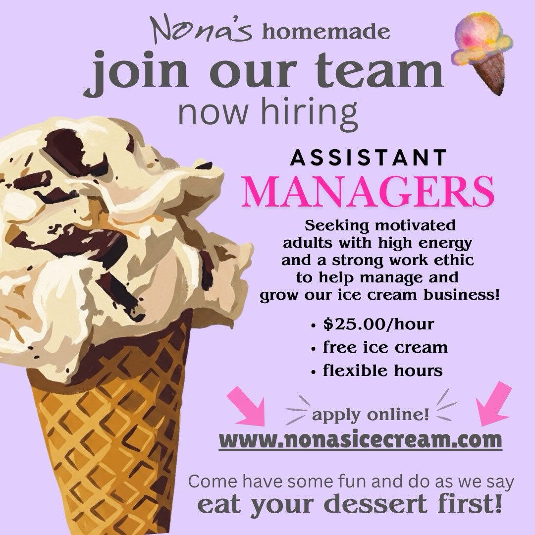 Nona’s is growing and we need Assistant Managers to help lead the way! 🍦 Looking for a few someones with leadership experience, open availability, and a genuine love for making people happy (and eating ice cream). $25/hour, free ice cream, flexible hours. Apply now: nonasicecream.com