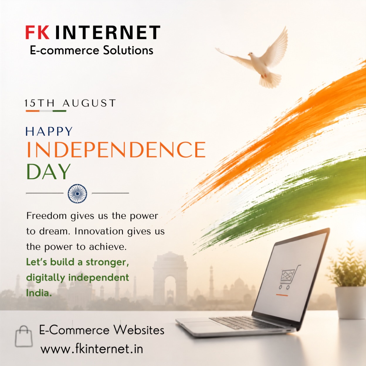 ๐ฎ๐ณ Happy Independence Day!
Freedom gives us the courage to dream, create and build a better tomorrow.
At FK INTERNET โ E-commerce Solutions, we help businesses build, launch and grow their online stores โ turning ideas into digital opportunities. ๐
Letโs keep moving forward, creating possibilities and building a stronger digital India. ๐ฎ๐ณ
One Nation. Many Dreams. Limitless Possibilities.
#IndependenceDay #India #Ecommerce #DigitalIndia #FKInternet
