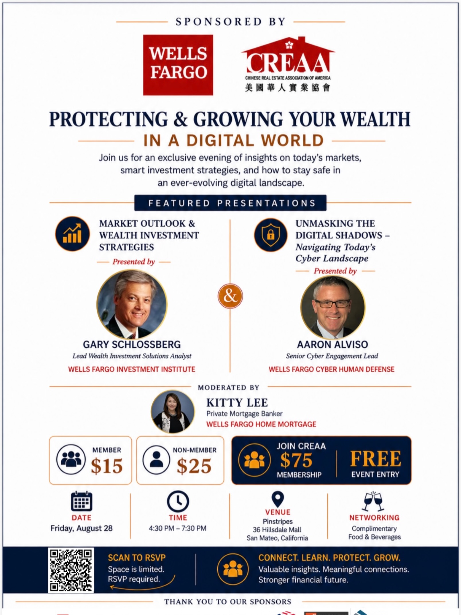 ✨ Protecting & Growing Your Wealth in a Digital World ✨
Join CREAA and Wells Fargo for an exclusive evening featuring expert insights on today’s markets, smart investment strategies, and how to protect yourself in an evolving digital landscape.
📈 Market Outlook & Wealth Investment Strategies
Presented by Gary Schlossberg, Lead Wealth Investment Solutions Analyst, Wells Fargo Investment Institute
🔐 Unmasking the Digital Shadows – Navigating Today’s Cyber Landscape
Presented by Aaron Alviso, Senior Cyber Engagement Lead, Wells Fargo Cyber Human Defense
🎤 Moderated by Kitty Lee, Private Mortgage Banker, Wells Fargo Home Mortgage
📅 Friday, August 28
⏰ 4:30 PM – 7:30 PM
📍 Pinstripes, 36 Hillsdale Mall, San Mateo, CA
🎟 CREAA Members: $15
🎟 Non-Members: $25
⭐ Join CREAA for $75 membership and receive FREE event entry
🥂 Complimentary food & beverages + networking!
Space is limited — RSVP required. Scan the QR code to reserve your spot!
⸻
✨ 守護財富・掌握未來|數碼時代的財富增長與安全策略 ✨
誠邀您參加由 CREAA 美國華人實業協會與 Wells Fargo 攜手舉辦的專題活動!兩位專業講者將分享最新市場趨勢、財富投資策略,以及在瞬息萬變的數碼環境中如何保障個人及財務安全。
📈 市場展望與財富投資策略
主講:Gary Schlossberg
Wells Fargo Investment Institute 首席財富投資方案分析師
🔐 揭開數碼陰影 — 掌握現今網絡安全趨勢
主講:Aaron Alviso
Wells Fargo Cyber Human Defense 資深網絡安全專家
🎤 主持:Kitty Lee
Wells Fargo Home Mortgage 私人按揭銀行家
📅 8月28日(星期五)
⏰ 下午4:30 – 7:30
📍 Pinstripes, 36 Hillsdale Mall, San Mateo, CA
🎟 CREAA會員:$15
🎟 非會員:$25
⭐ 加入CREAA:$75會員費,即可免費參加本次活動
🥂 現場提供免費餐點及飲品,並設有交流聯誼時間!
名額有限,敬請提前報名!掃描海報QR Code立即RSVP!