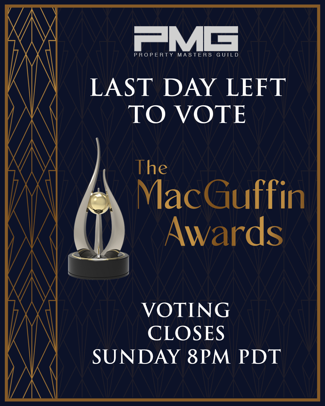 LAST DAY TO VOTE!
Voting on 11 categories that span work in film, television, commercials, and music videos.
Members should have received their ballots via email. If you have not received your ballot, please email: submissions@propertymastersguild.org
Awards voting is a benefit reserved for Property Masters Guild Members, including Associate and Honorary members.