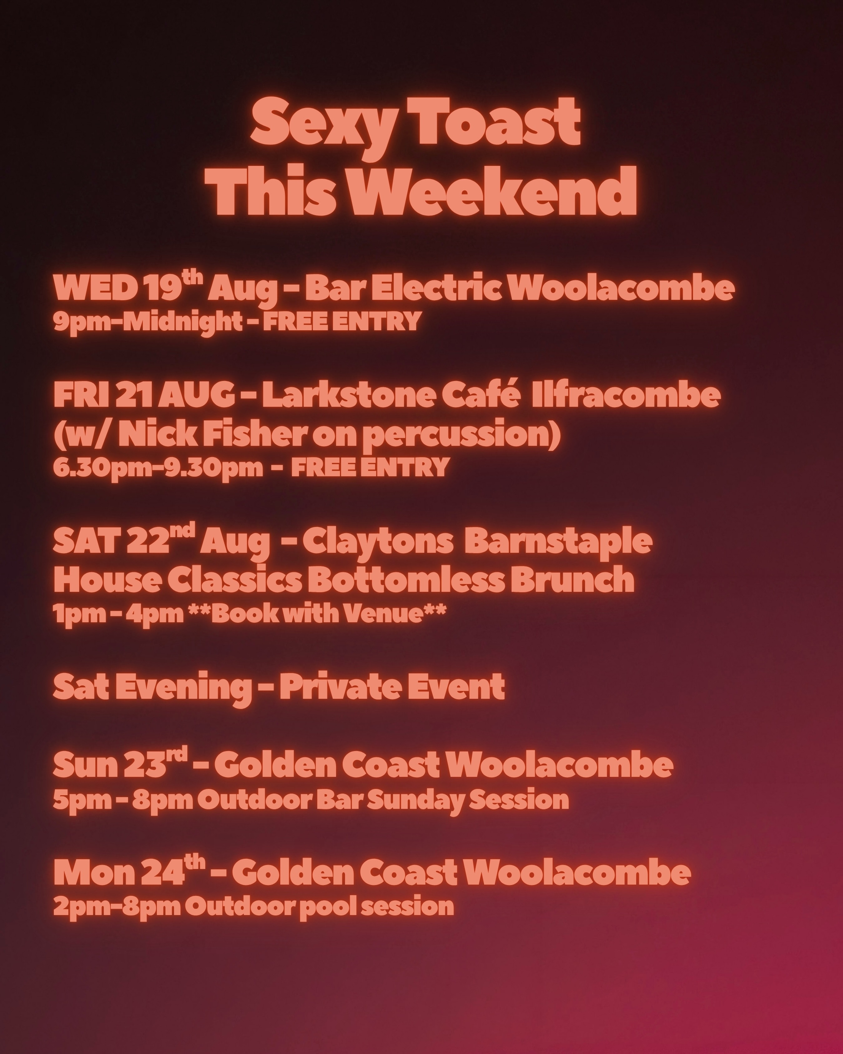 Getting my steps in this weekend…and they’ll mostly be on the spot 🕺😜
WED 19th Aug - @bar_electric Woolacombe
9pm-Midnight - FREE ENTRY
FRI 21 AUG - @larkstonecafebar Ilfracombe
(w/ Nick Fisher on percussion)
6.30pm-9.30pm - FREE ENTRY
SAT 22nd Aug - @claytonsandtheglasshouse Barnstaple
House Classics Bottomless Brunch
1pm - 4pm **Book with Venue**
Sat Evening - Private Event
Sun 23rd - @goldencoastholidaypark Coast Woolacombe
5pm - 8pm Outdoor Bar Sunday Session
Mon 24th - Golden Coast Woolacombe
2pm-8pm Outdoor pool session