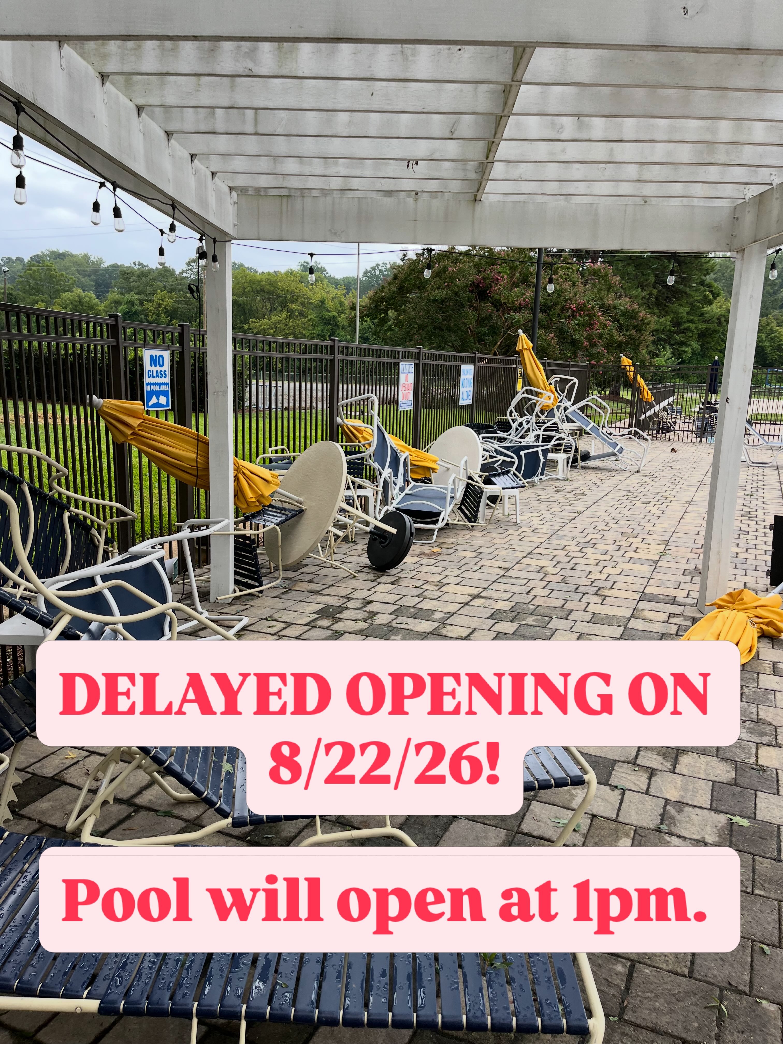 Well, as you can see the pool was wrecked after yesterday’s storm. We will open at 1pm today to give us time to get everything back in order. Thanks for your understanding!