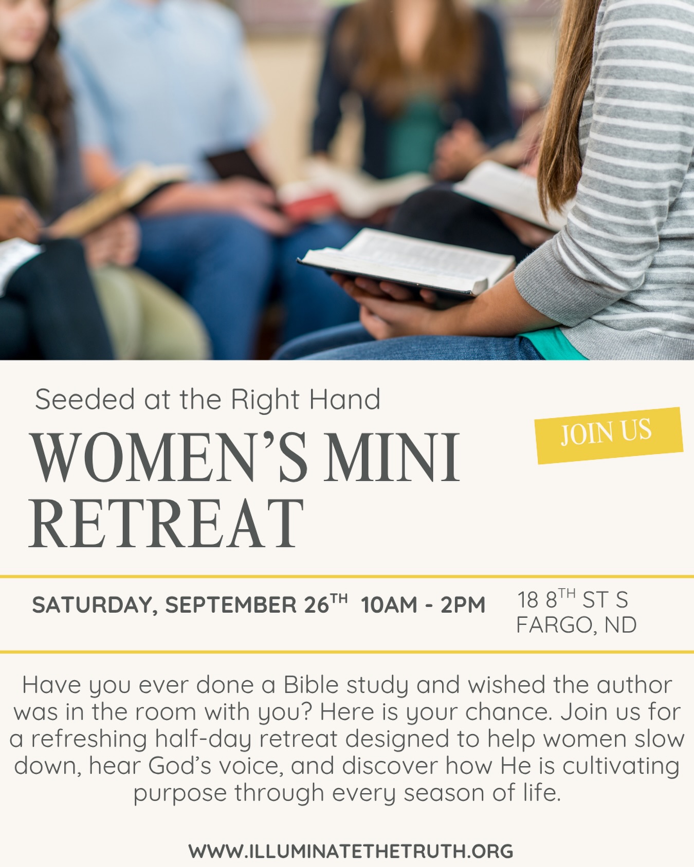 Join us for Seeded at the Right Hand, a refreshing half-day retreat where author Hannah Kroger will personally guide women through the biblical themes of her 7-Part Biblical Reflection. Together, you’ll explore what it means to be firmly planted in Christ and how God faithfully nurtures us through seasons of waiting, pruning, growth, and harvest. https://www.illuminatethetruth.org/event-details/seeded-at-the-right-hand-a-womens-mini-retreat