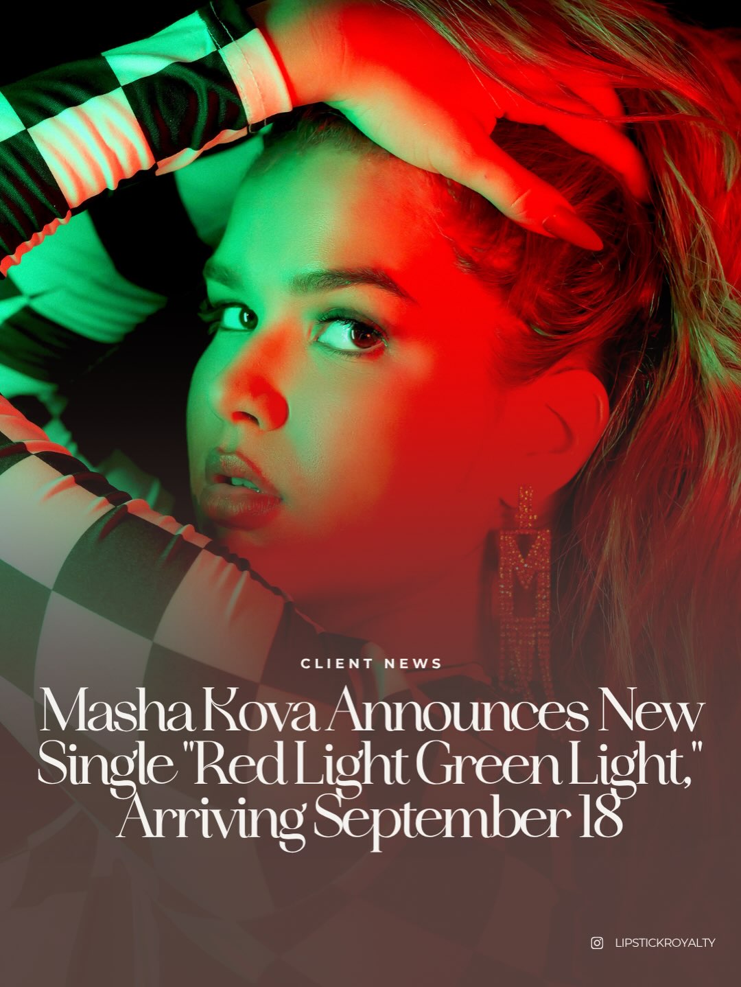 🚦 A new era begins.
We’re excited to officially announce that Masha Kova’s (@iammashakova) next single, “Red Light Green Light,” arrives September 18.
Following the success of Bye Bye Bye, this release showcases another side of Masha’s artistry…. confident, playful, and built for late-night drives, dance floors, and unforgettable moments. It’s a record that captures the excitement of attraction, living in the moment, and embracing the energy that comes with every new chapter.
As we continue building momentum through strategic media, partnerships, and national exposure, we’re proud to help guide this next phase of Masha’s career.
This is only the beginning.
❤️💚 Red Light Green Light
📅 September 18, 2026
Read more via the link in our bio.
#MashaKova #RedLightGreenLight #NewMusic #lipstickroyalty