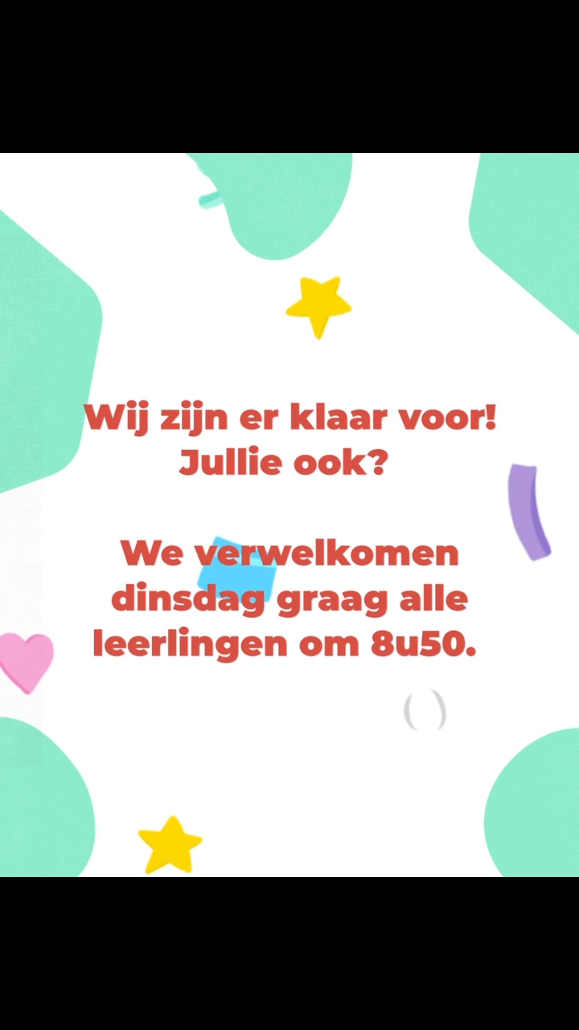Wij zijn er klaar voor! Dinsdag verwelkomen we graag alle leerlingen van 8u50 tot 15u20. Meer info volgt deze middag via de nieuwsbrief.