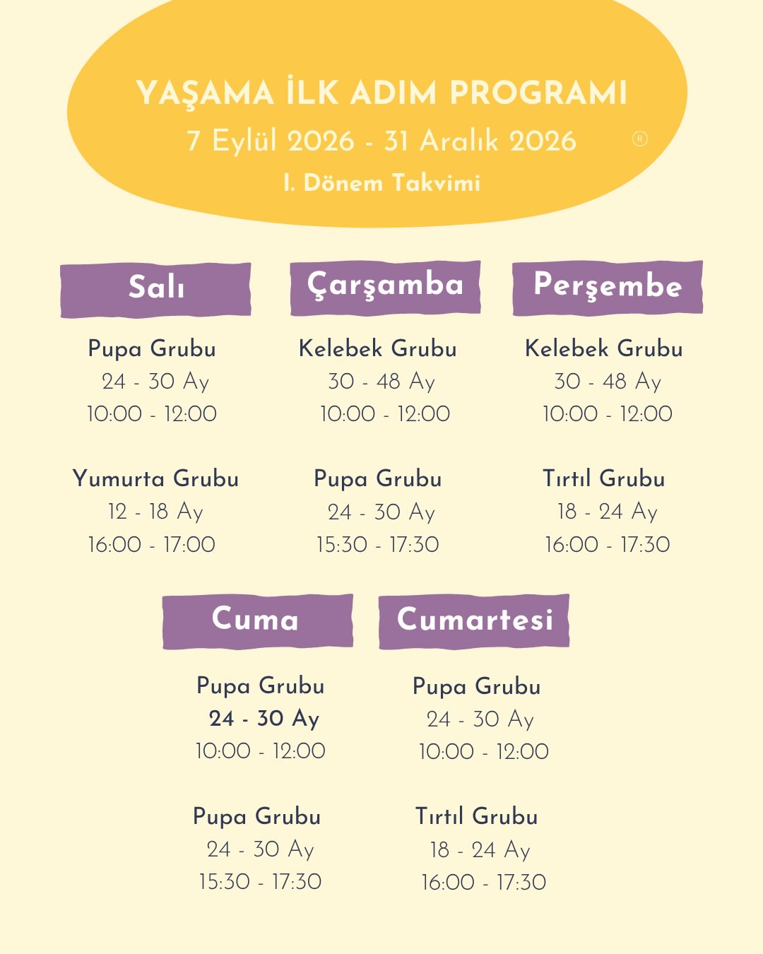 7 Eylül – 31 Aralık 2026 tarihleri arasında gerçekleşecek I. Dönem grup takvimimiz belli oldu.
Haftada 1, 2 ve 3 gün katılım seçenekleri ve farklı saat seçenekleriyle programımıza katılabilirsiniz. Grup detayları ve kayıt için bize ulaşın! 💛
📞 0543 738 63 43
✉️ info@olacocuk.com