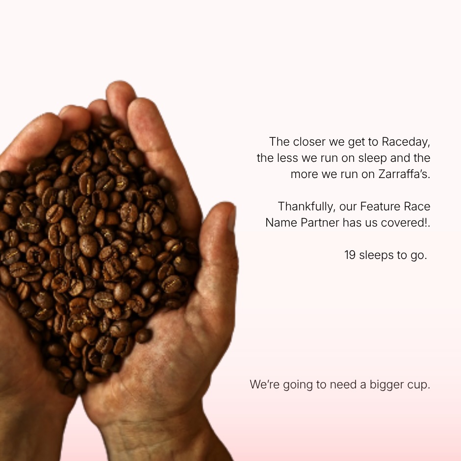 Current status at PRC HQ is 10% sleep, 90% Zarraffa’s. ☕
Raceday is getting close and our Feature Race Name Partner is doing some of the very heavy lifting 💗