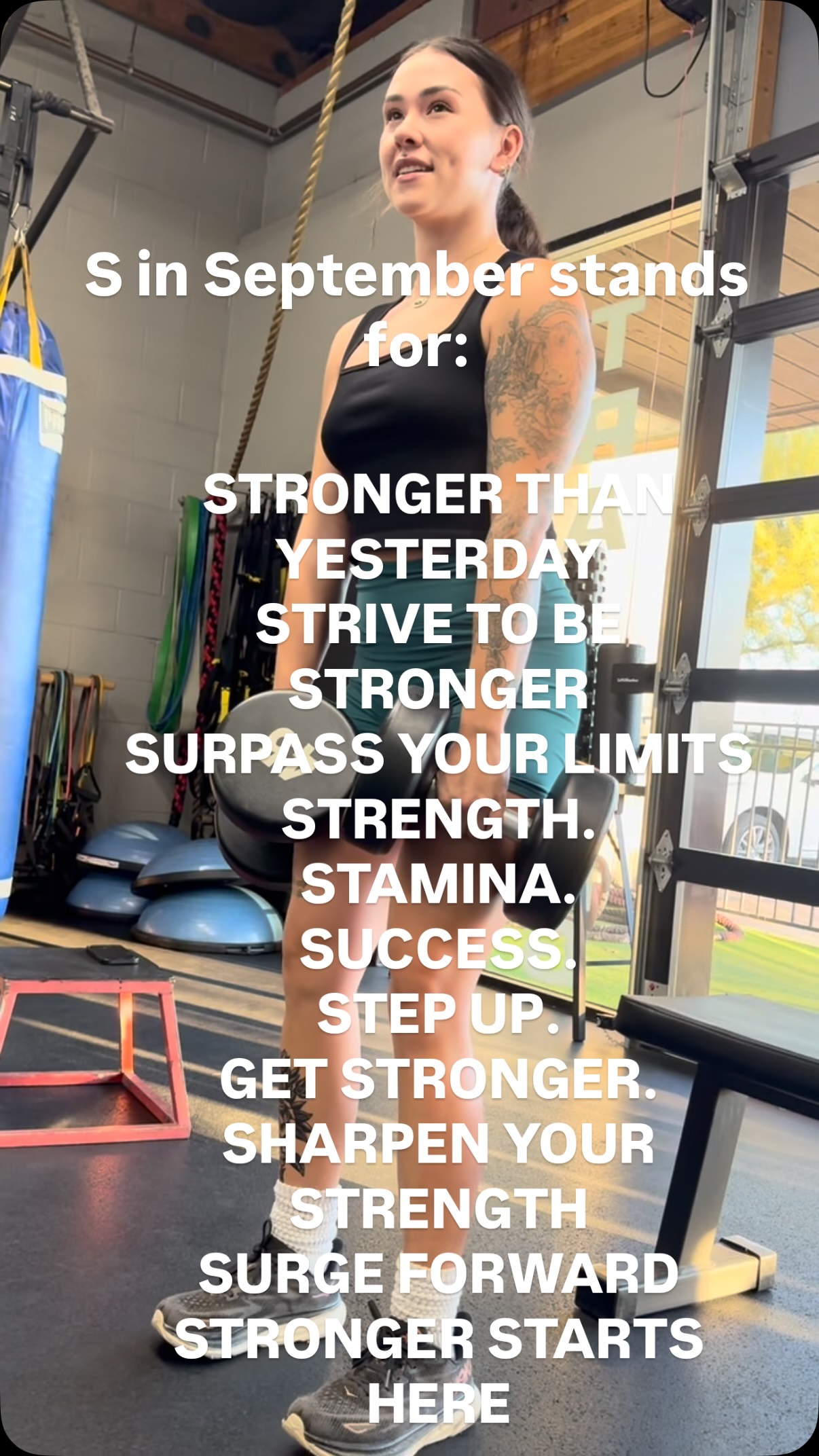 September is where itโs at!
STRONGER THAN YESTERDAY
STRIVE TO BE STRONGER
SURPASS YOUR LIMITS
STRENGTH. STAMINA. SUCCESS.
STEP UP. GET STRONGER.
SHARPEN YOUR STRENGTH
SURGE FORWARD
STRONGER STARTS HERE