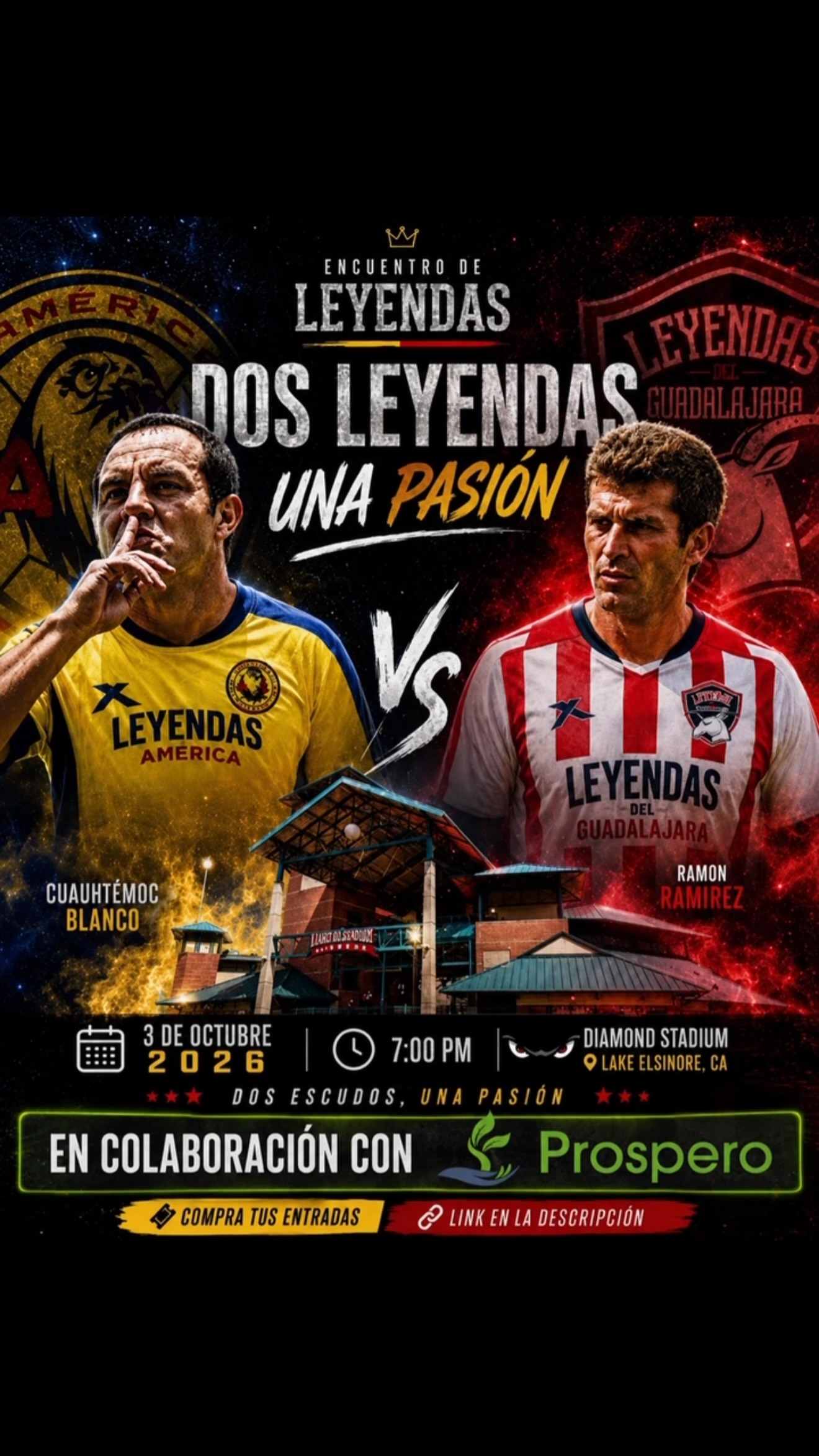 ⚽🔥 ¡Lake Elsinore se prepara para vivir una noche de leyendas! 🔥⚽
Este 3 de octubre de 2026, dos de los equipos más grandes e históricos del fútbol mexicano se vuelven a encontrar en la cancha: Leyendas del América vs. Leyendas del Guadalajara. 🇲🇽🏆
Y no será cualquier partido… será un exhibition game lleno de historia, rivalidad, orgullo y pasión, con dos grandes superestrellas del fútbol mexicano: Cuauhtémoc Blanco y Ramón Ramírez. 🙌⚽
En Prospero estamos muy orgullosos de colaborar para traer este gran evento a Lake Elsinore y crear experiencias especiales para nuestra comunidad Latina. 💚
Porque nuestra comunidad merece más oportunidades para convivir, celebrar nuestra cultura y disfrutar juntos de momentos inolvidables.
Dos leyendas. Dos escudos. Una pasión. ❤️💛
This is more than fútbol… es cultura, comunidad y orgullo Latino.
📍 Diamond Stadium – Lake Elsinore, CA
📅 3 de octubre de 2026
⏰ 7:00 PM
🎟️ ¡Compra tus entradas y vive esta noche histórica con nosotros!