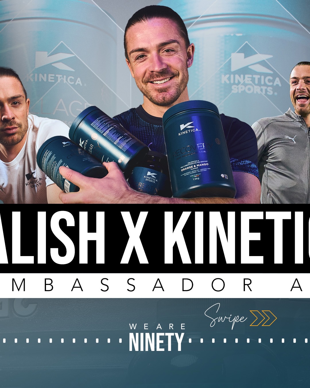 Jack Grealish x Kinetica Sports
At WeAreNinety, we believe the strongest athlete partnerships don’t simply feature talent holding a product; we create content that feels authentic to both the athlete, and the audience.
Working alongside Kinetica Sports and Jack Grealish, we developed and delivered a multi-format content shoot designed to ramp up Jack’s ambassador partnership with the brand. Rather than relying on a single hero asset, we created a suite of content pillars that showcased Jack’s personality, training mindset and product usage in a way that felt genuine, entertaining and built for social.
From creative direction, end to end production, creator and media management to social and hero content, we delivered it all.
client: @kinetica_sports
athlete: @jackgrealish
athlete management: @jonny_hatt
athlete marketing agency: @weareninety
creative & production: @weareninety
presenter: @kylewalker115 @ttmanagement_
creators: @lia.lewis @louisbmatthews & @profootballacademy
executive producer: @weir90
directors: @svg1987 & @ryanevanstv
DoP: @benmccarthy_
cam A: @northerndaylights
sound: @uksoundrecordist
social cam: @wickesmedia
social cam asst: @sophiewickess
photographer: @kierancphoto
photographer asst: Aaron Price
stylist: @sophie_herbert
production asst: @_callumatkins
#JackGrealish #AthleteMarketing #KineticaSports