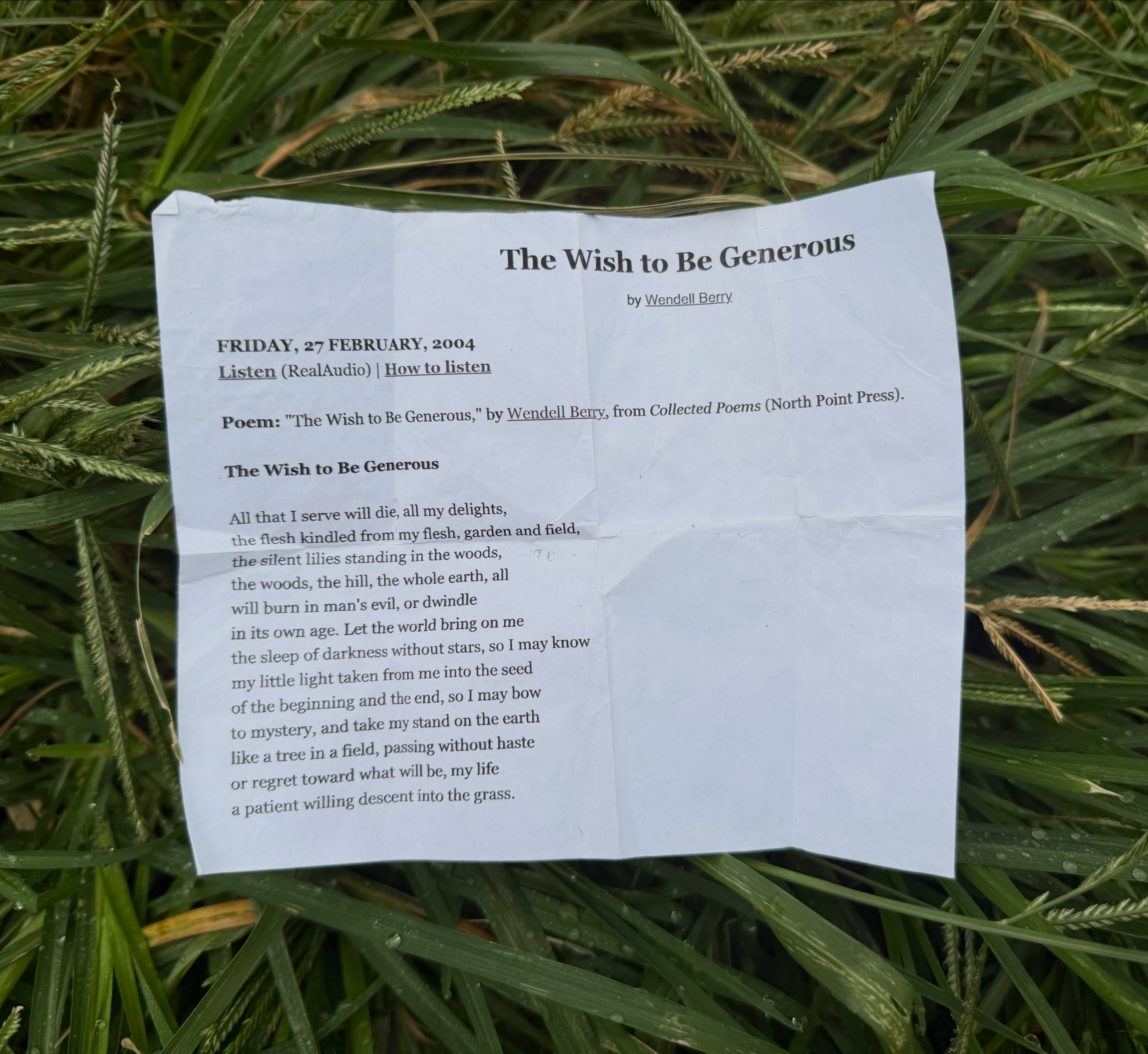 My daughter read The Wish to Be Generous by Wendell Berry at my father’s funeral about one year ago. I keep it folded up in my wallet and read it often, thinking about the world and the trees my father tended. “Let the world bring on me the sleep of darkness without stars, so I may know my little light taken from me into seed of the beginning and the end, so I may bow to mystery, and take my stand on earth like a tree in a field, passing without haste or regret toward what will be, my life a patient willing descent into the grass.” @theberrycenter