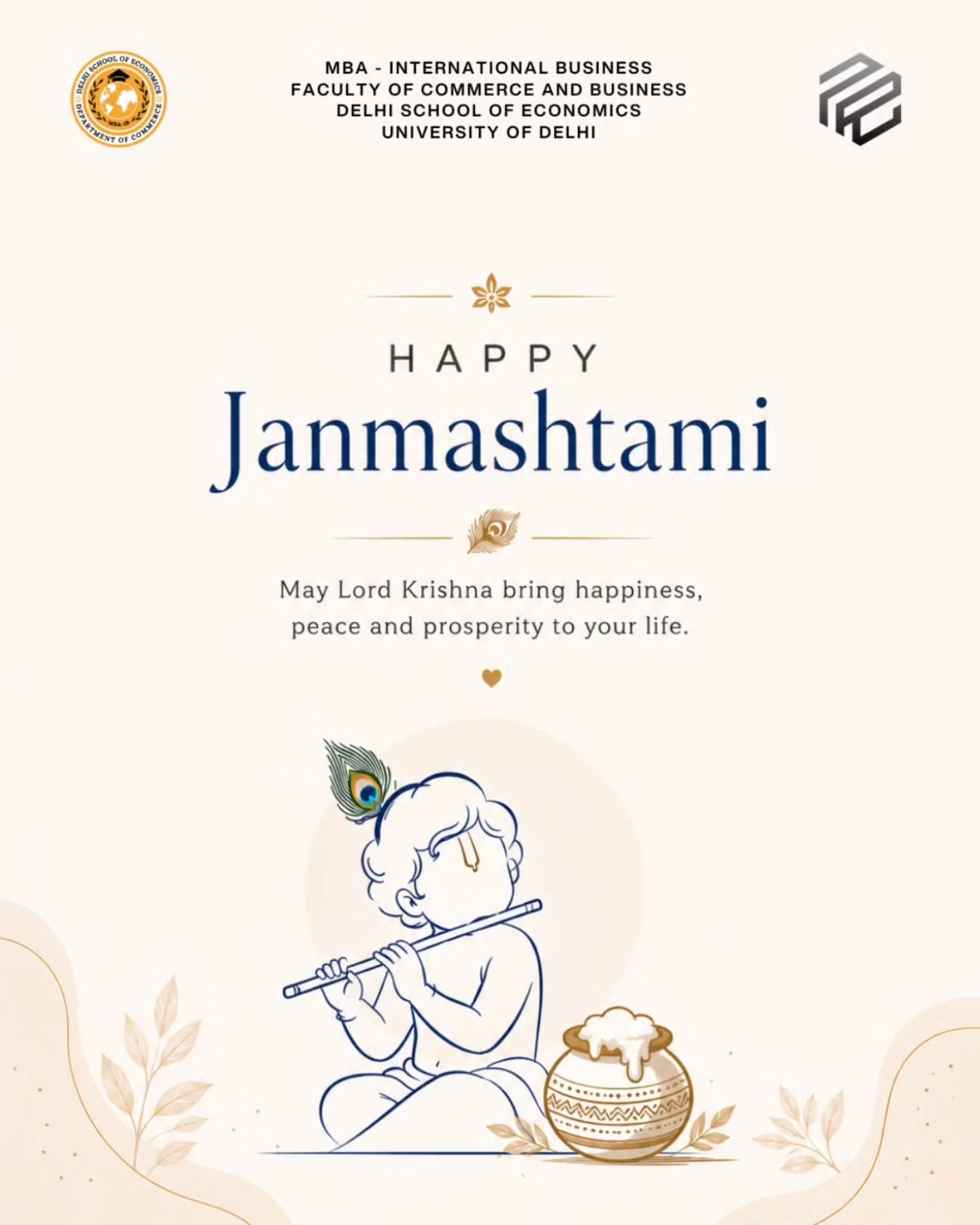 Happy Janmashtami from MBA International Business, Department of Commerce, Faculty of Commerce and Business, Delhi School of Economics!
May the divine blessings of Lord Krishna fill our lives with peace, happiness, wisdom, and prosperity. May his teachings inspire us to embrace positivity, spread kindness, and face every challenge with courage and faith.
Wishing our entire DSE family a joyous, blessed, and vibrant Janmashtami! 🦚✨
#HappyJanmashtami #LordKrishna #KrishnaJanmashtami2026 #MBAIB #DelhiSchoolOfEconomics