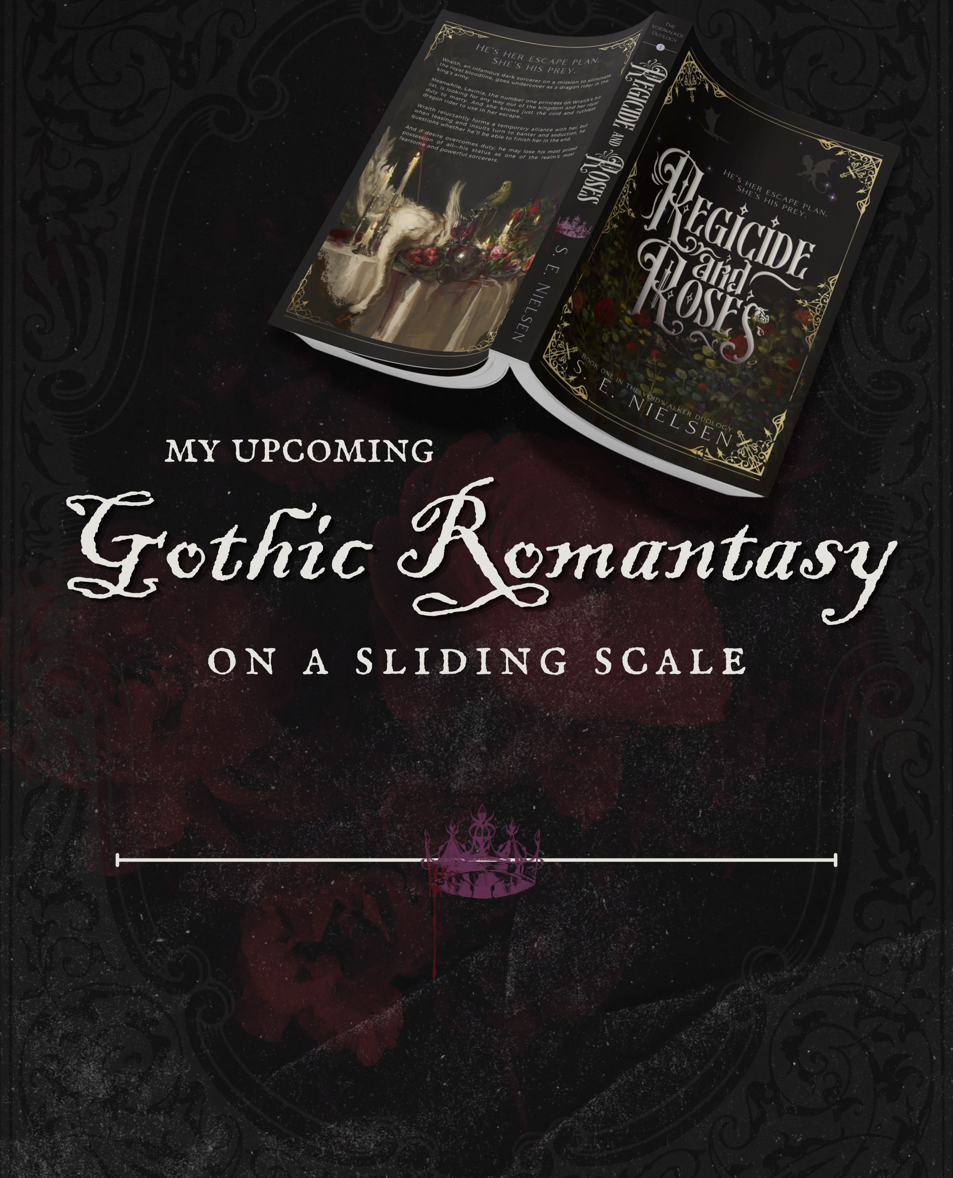 You’re here because you want to read a gothic romantasy with dragons this Fall!
Find out whether Regicide and Roses is a good fit for you, and get ready to read in just 25 days!!
If you’re new here👇
_______________
📖Regicide and Roses by S. E. Nielsen
A princess, desperate to leave her kingdom and her royal duty to marry, unknowingly makes a deal with the dark sorcerer sent undercover to 💀 her and her entire bloodline. Get ready for blood, banter, and booby traps 🤘 (full blurb at bottom)
🖤Forbidden love
🥀Hidden identity
💀Animal companion
🖤Steamy wound tending
🥀”Just this once.”
💀Dark sorcerer x damsel princess
🖤He falls first and harder
🥀Dragons
💀Gothic atmosphere
🖤Open door
_____
He’s her escape plan.
She’s his prey.
Wraith, an infamous dark sorcerer on a mission to eliminate the royal bloodline, goes undercover as a dragon rider in the king’s army.
Meanwhile, Lavinia, the number one princess on Wraith’s hit list, is looking for any way out of the kingdom and her duty to marry.
And she knows just the cold and ruthless dragon rider to use in her escape…
Wraith reluctantly forms a temporary alliance with her, but when teasing and insults turn to banter and seduction, he questions whether he’ll be able to finish her in the end.
And if desire overcomes duty, he may lose his most prized possession of all—his status as one of the realm’s most fearsome and powerful sorcerers.