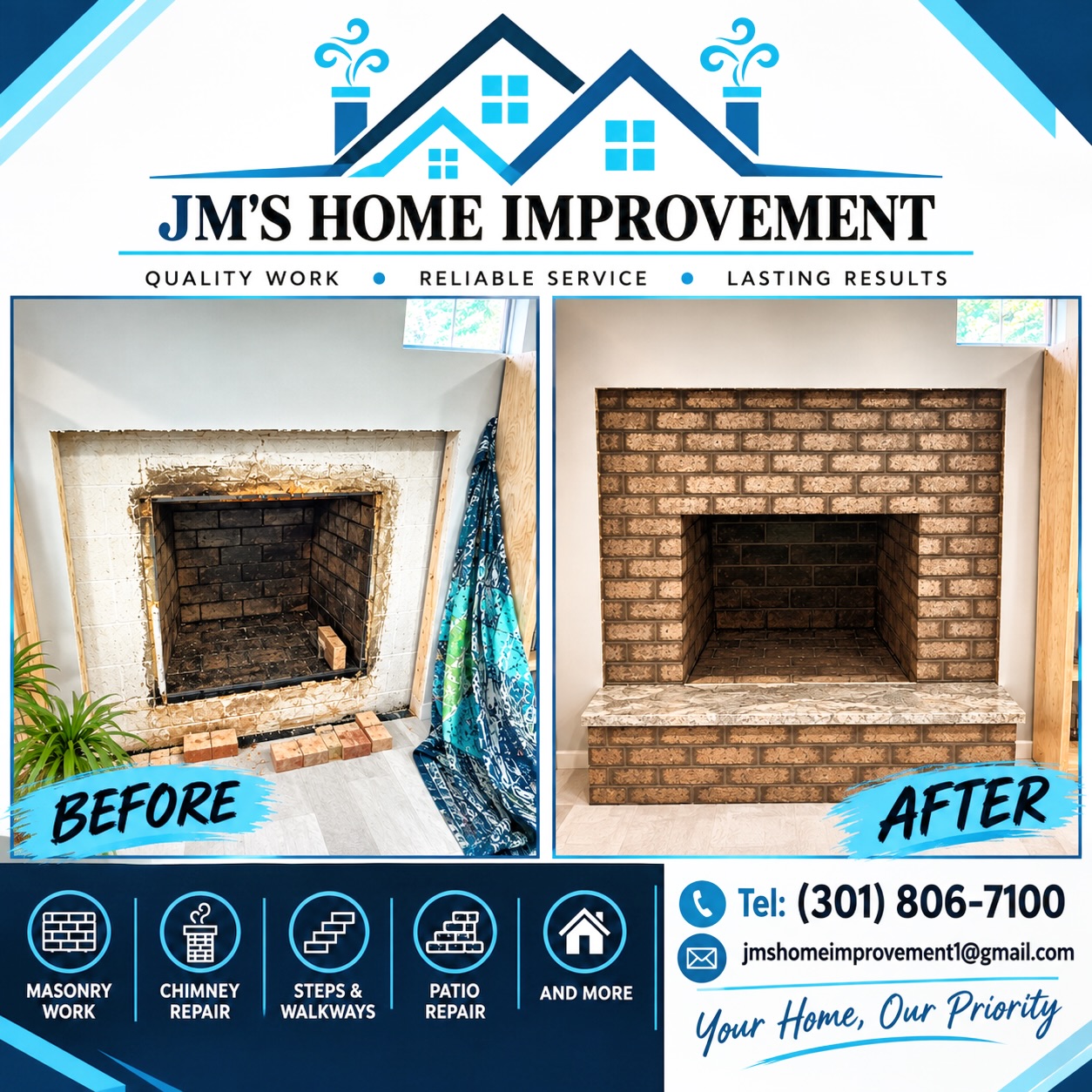 🏠 JM’s Home Improvement
At JM’s Home Improvement, we take pride in providing quality craftsmanship, reliable service, and lasting results. We specialize in masonry and home improvement projects, helping homeowners repair, restore, and improve their homes with attention to detail and professionalism.
🔨 Our Services
• Brick & Block Masonry
• Chimney Repair & Repointing
• Fireplace Restoration
• Brick & Mortar Repair
• Steps & Walkway Repairs
• Patio & Flagstone Repairs
• Paver Repairs
• Tuckpointing & Repointing
• Stone & Masonry Repairs
• And More!
Whether you need a small repair or a larger renovation, we’re here to help bring your project back to life.
📞 Tel: (301) 806-7100
📧 Email: jmshomeimprovement1@gmail.com
JM’s Home Improvement — Your Home, Our Priority.