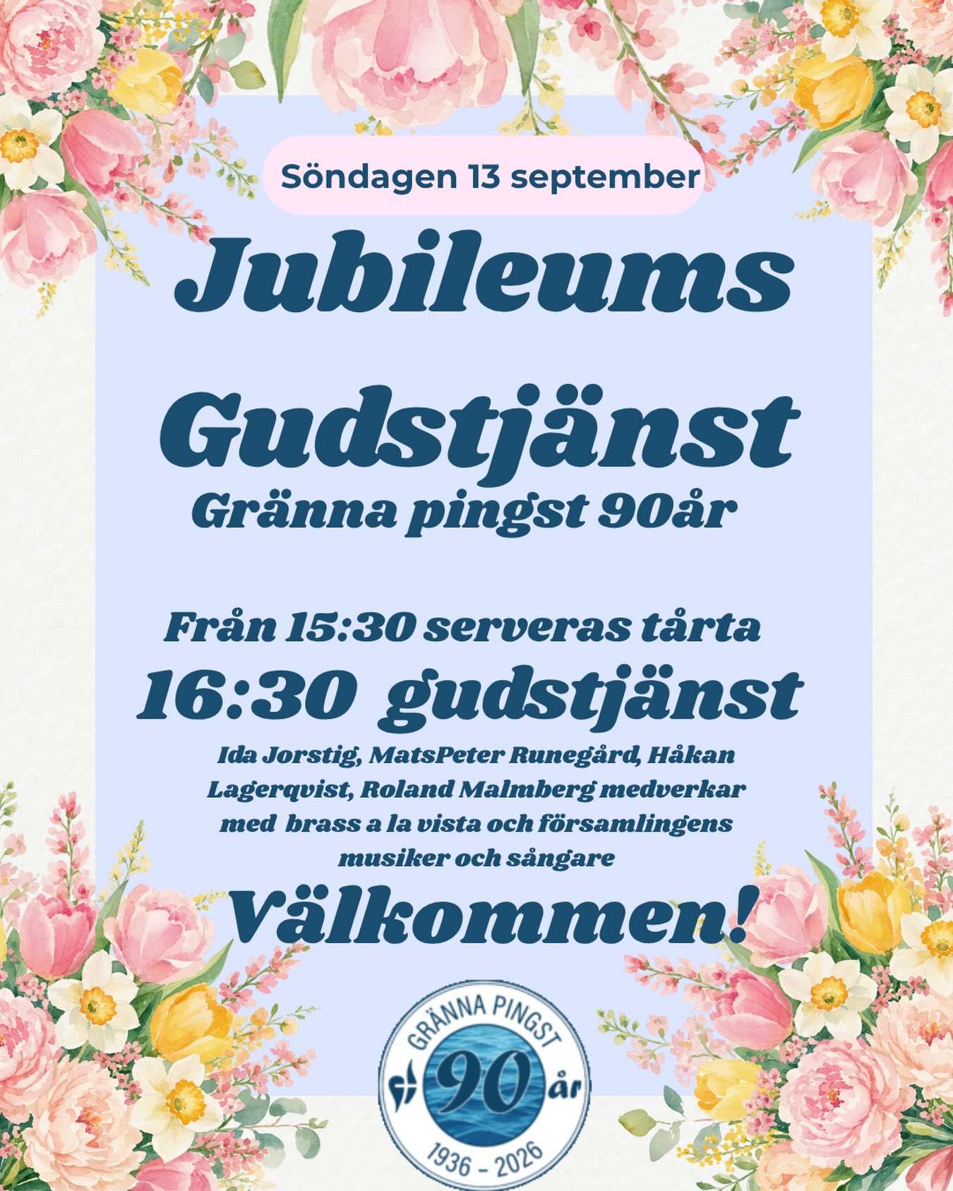 Hej och välkomna på jubileums gudstjänst för Gränna Pingst söndagen den 13:onde September! Det serveras tårta från 15:30. Ida Jorstig, MatsPeter Runegård, Håkan Lagerqvist, Roland Malmberg medverkar med brassbandet brass a la vista samt församlingens musiker och sångare. Varmt välkomna!