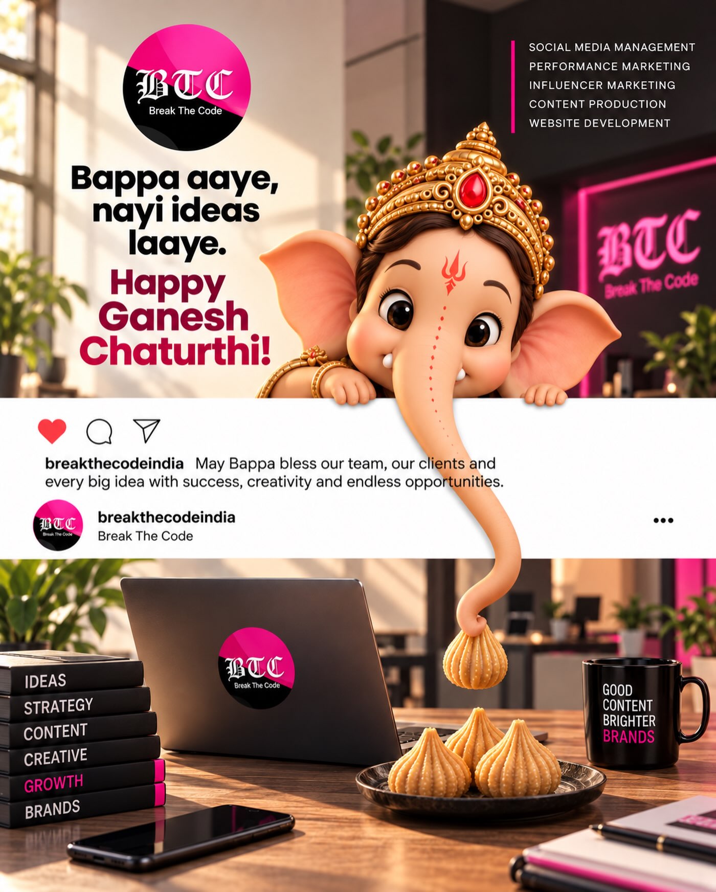 Bappa aaye, nayi ideas laaye! 🐘✨
This Ganesh Chaturthi, we’re celebrating the festival with a little BTC twist, creativity, technology & AI.
May Bappa bless our team, our clients, and every big idea with success, growth & endless creativity. 💖
Ganpati Bappa Morya! 🙏🏻
#BreakTheCode #GaneshChaturthi #GanpatiBappaMorya #AIContent