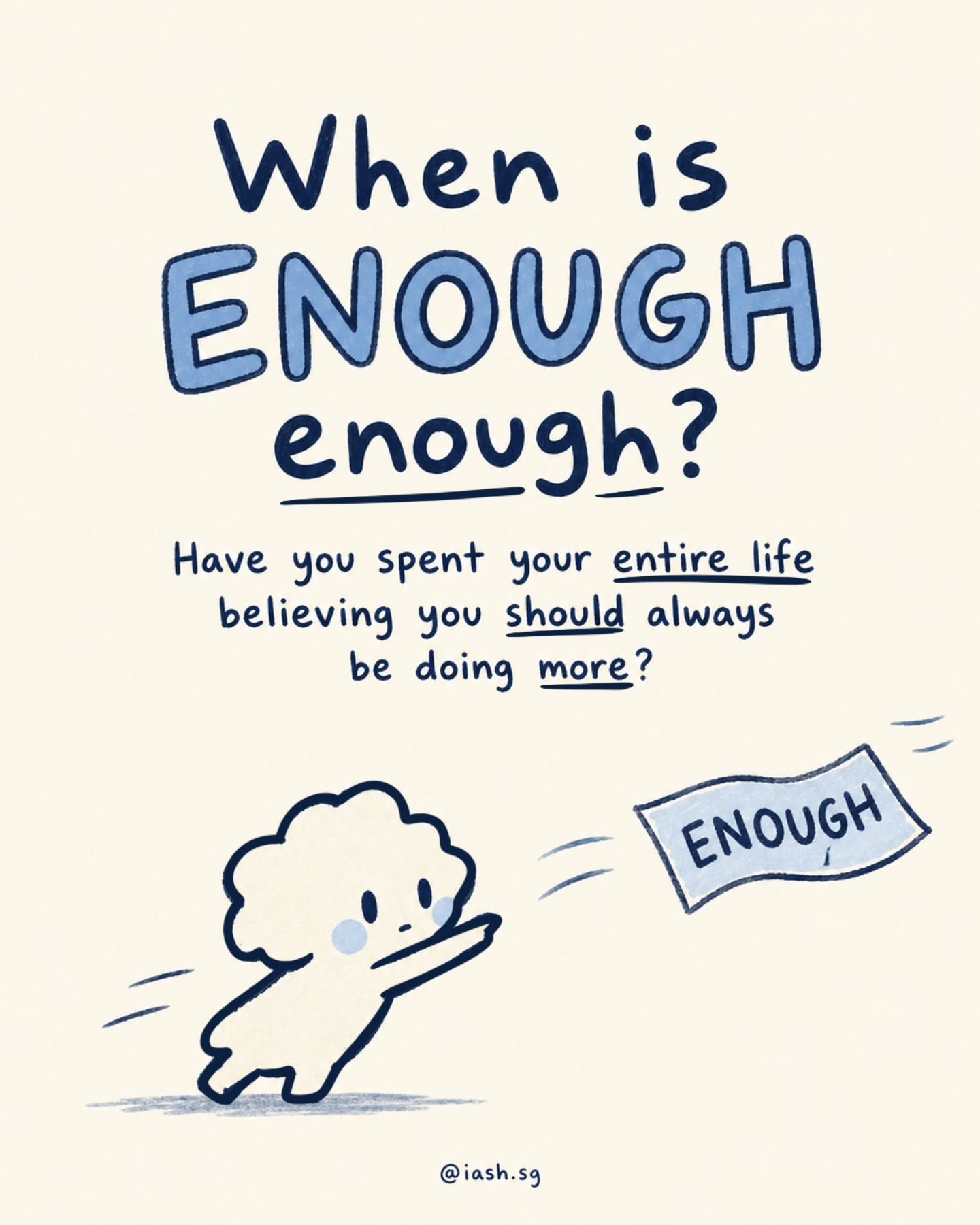This post was contributed by one of our volunteers, Z, for anybody out there who might be wondering whether therapy is something for them :)
Sometimes therapy isn’t about being in crisis. It isn’t always about fixing a problem, healing something painful, or getting through the worst period of your life.
Sometimes it’s simply about pausing for a while and asking: Is the life I’m living still the life I want?
Because it is very easy to get caught in an endless race—chasing the next achievement, meeting everyone else’s expectations, and becoming the person we think we are supposed to be.
We can become so busy building a “good life” that we forget to ask whether it actually feels good to us.
Therapy can be a place where we realign together.
Where you understand yourself more clearly, return to what matters to you, and begin making choices that feel more like your own.
Not because there is something wrong with who you are.
But because you are already enough—and perhaps your best life begins when you stop trying to prove that, and start creating a life that truly feels like yours.
You got this okay?
Take care,
Team IASH
#Therapy #LivingIntentionally #YouAreEnough #SelfDiscovery #PersonalGrowth