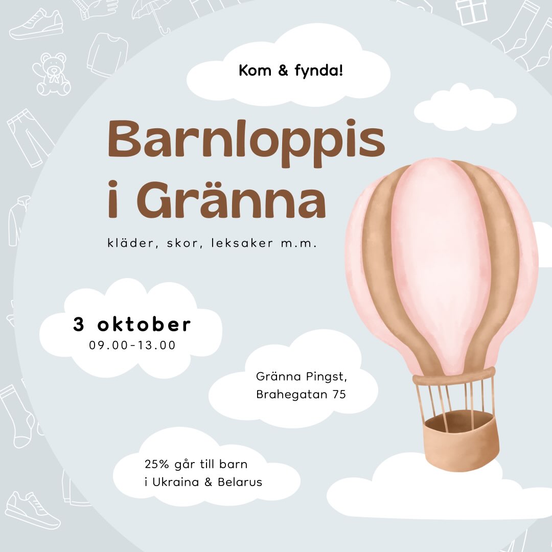 När det dags igen! Gränna pingst håller en stor loppis med barnrelaterade kläder och saker på lördagen den 3 oktober! 25% av säljsumman skänks till organisationen Barnens Oas. Ta med en vän och kom och fynda allt som behövs för hösten till barn och barnbarn! Kanske ladda julklapps-förrådet?! Välkommen!”