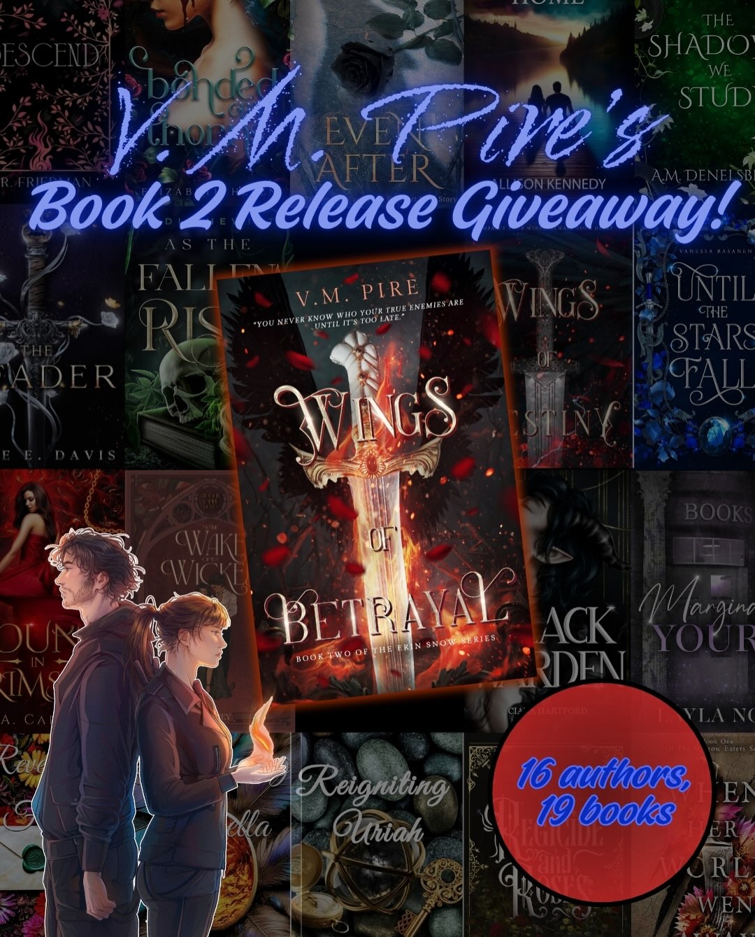 THE OFFICIAL RELEASE FOR WINGS OF BETRAYAL (book two of The Erin Snow Series) IS ALMOST HERE!!!!!
Soooo…to celebrate her lovely PA and I have put together one heck of an awesome giveaway!
Prizes:
A bunch of cool as heck books by some pretty awesome authors
GIVEAWAY RULES
1. Must LIKE & SHARE post
2. Follow ALL participating authors (don’t follow just to unfollow)
3. Drop a comment with your favorite trope and tag a friend.
Bonus entries:
Tag up to 3 friends in separate comments
Fine Print: Must be 18 or older. Open internationally. Giveaway not affiliated with Meta.
Participating Authors:
Instagram Handle
@author.v.m.pire
@authorjacarter
@hopeedavisauthor
@author.elizabeth.helen
@vanessarasanenauthor
@laylanoxauthor
@author.darlingducky22
@sadiehewittbooks
@senielsen.author
@vblacey.books
@ciarahartford.author
@karamzone_writes
@theallisonkennedy
@author.a.m.denelsbeck
@lrfriedmanauthor
@alexisxstetic
Disclaimers:
🐇Must be 18 years or older
🐇The giveaway contains ebooks, paperbacks and audiobooks. Format varies depending on book and region.
🐇Must be following ALL participating authors to be eligible.
Fine Print: Must be 18 or older. Open internationally. Giveaway not affiliated with Meta.
US and International
Giveaway ends on October 14th, 2026 at 11:00pm EST
Winner will be contacted by @author.v.m.pire
We will NEVER ask for payment or any purchase to receive your giveaway winnings.